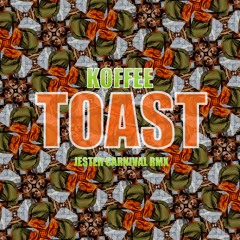 Koffee - Toast (Jester Carnival Remix)