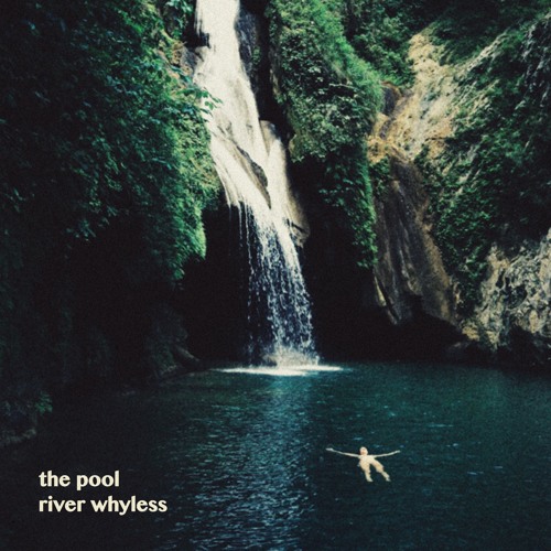 River Whyless – The Pool