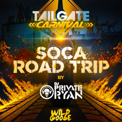 Tailgate Carnival Presents Soca Road Trip (Mixed by Dj Private Ryan)