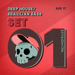 SET 01 (Deep House/ Brazilian Bass | AUG 17) [Rici Moraes]