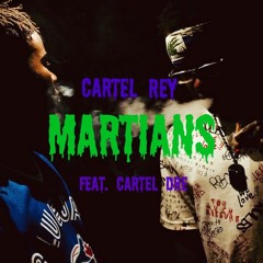 Cartel Rey- Martians Feat. Cartel Dre