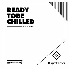 Ready To Be Chilled Podcast - SLOW BEATS