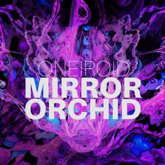 Oneiroid - Mirror Orchid