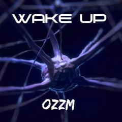 Ozzm - Wake Up ( Original Mix )