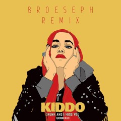 KIDDO - Drunk And I Miss You (feat. Decco) (Broeseph Remix)