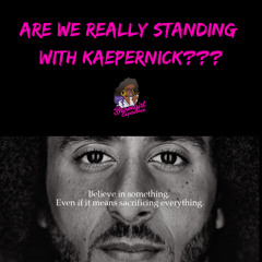 Are We Really Standing With kaepernick?????