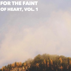 For The Faint Of Heart Vol. 1
