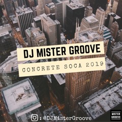 DJ MISTER GROOVE PRESENTS CONCRETE SOCA 2019
