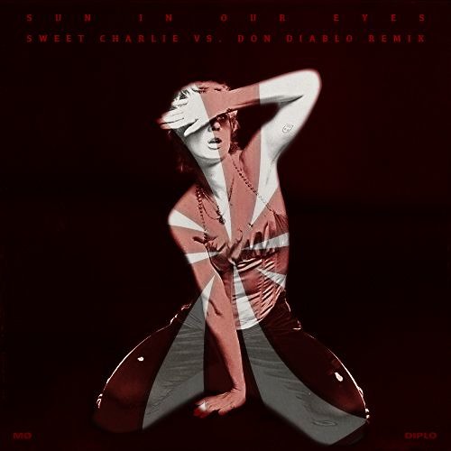 MØ, Diplo - Sun In Our Eyes - Sweet Charlie vs Don Diablo Remix