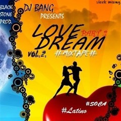 LOVE DREAM VOL 2 MIXTAPE MIXED BY DJ BANG (2019)(RnB, POP, SOCA & ETC)(BILLBOARD HITS)