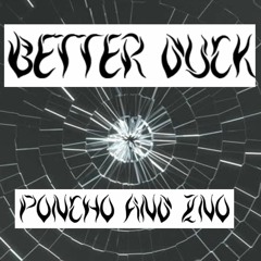 Better Duck by Poncho ft. ZNO