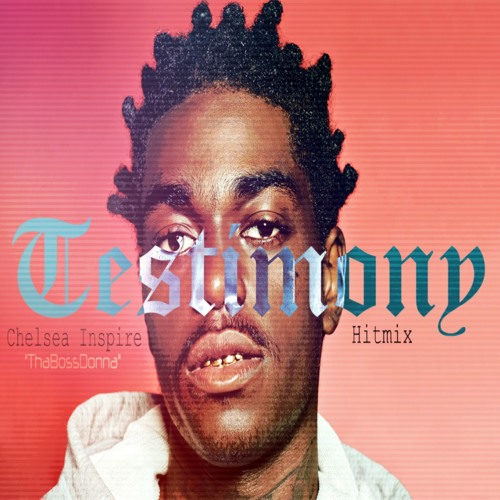Stream Kodak Black Testimony HITMIX by Chelsea Inspire Listen online