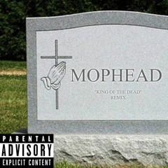 Mophead "King of the Dead" Remix