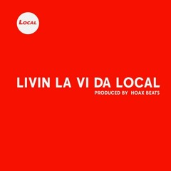 Livin La Vi Da Local (Prod. Hoax Beatz)
