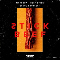 Matroda - Beef Stick (Evol Bootleg)