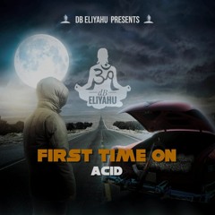 dB Eliyahu First Time On Acid