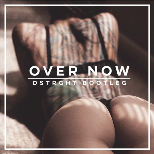 Over Now (DSTRGHT Bootleg)Free DL