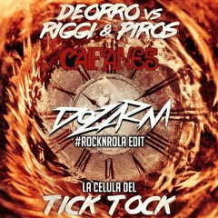 La Celula Del Tick Tock - Deorro vs Riggi & Piros ( Dozarm #rockNrola edit )