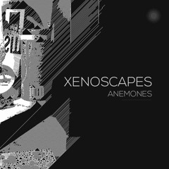 Xenoscapes - Anemones EP // OUT NOW! CLOS029: