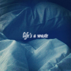 life's a waste {prod.Profi64}