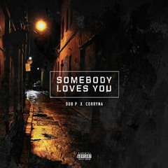 Dub P - Somebody Loves You Feat. Corryna