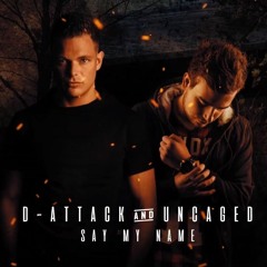 D-Attack & Uncaged - Say My Name