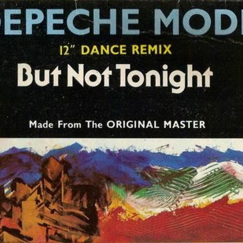 Stream DEPECHE MODE - But Not Tonight(AD Mix) by aleksandr advahhov |  Listen online for free on SoundCloud