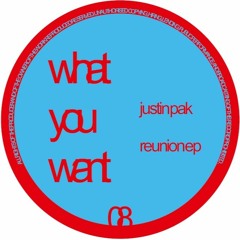 WOW008 - Justin Pak - Reunion EP (What You Want)