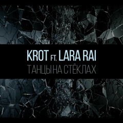 KROT ft. Lara Rai - Dancing on the Glass