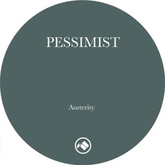 Pessimist - Austerity EP - Osiris Music