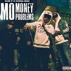 Mo Money Mo Problems - China Mac X Dub P