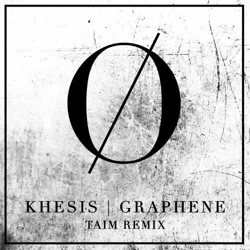 KHESIS | GRAPHENE (TAIM REMIX)