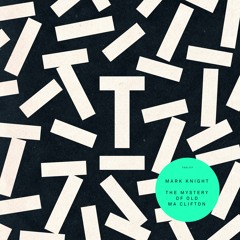 Mark Knight – ‘The Mystery Of Old Ma Clifton’ – BBC Radio 1, Annie Mac – Out now!