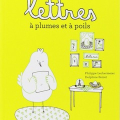Lettres du Renard à la Poule - Philippe Lechermeier & Delphine Perret