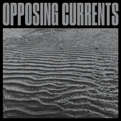 Opposing Currents - Mirage Information (AD007)