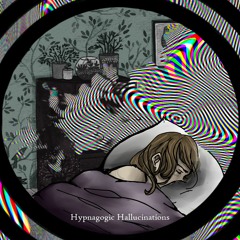 Hypnagogic Hallucinations