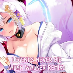 Nightcore --「Legends Never Die - Alan Walker Remix」