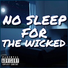 No Sleep For The Wicked