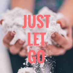 Just Let Go