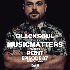 BLACKSOUL presents MUSIC MATTERS 87 PEZNT SPECIAL / YAMMAT FM / 2.2.2019