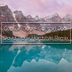 Captain Jack - Captain Jack (David Tronix 2018 Hardstyle Remix)