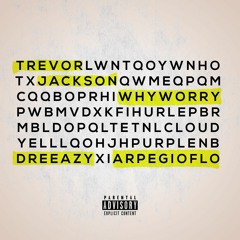Trevor Jackson - Why Worry Prod. by DreEazy & Arpegio.flo
