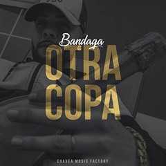 Bandaga - Otra Copa (jesus gonzalez dj edit rumbaton 2019)