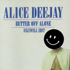 Alice Dj - Better Off Alone (Ickewell Edit)