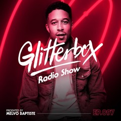 Glitterbox Radio Show 097 presented by Melvo Baptiste