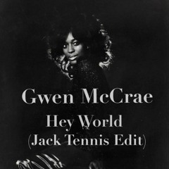 Gwen McCrae - Hey World (Jack Tennis Edit)
