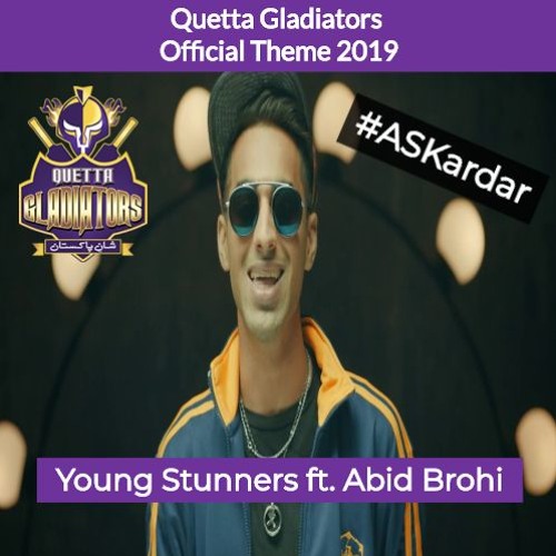 Quetta Gladiators Official Theme 2019 - Young Stunners feat. Abid Brohi
