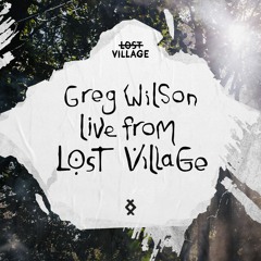Live from Lost Village - Greg Wilson