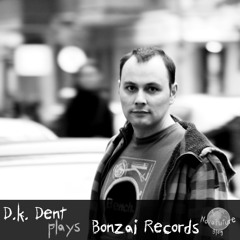 D.k. Dent plays Bonzai Records [NovaFuture Blog Exclusive Mix]