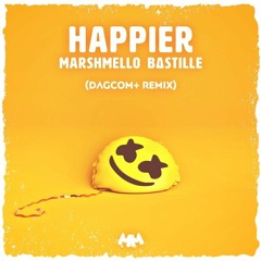 Marshmello ft. Bastille - Happier (Dagcom+ Remix)